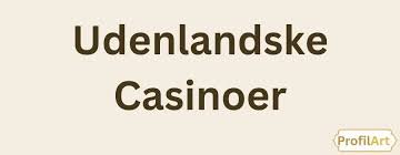 Udenlandske Casino Uden Rufus En Guide Til Frie Spiloplevelser